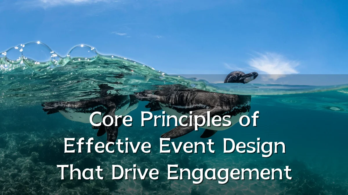 Core Principles of Effective Event Design That Drive Engagement