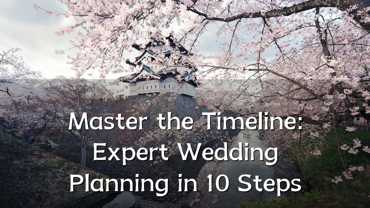 Master the Timeline: Expert Wedding Planning in 10 Steps