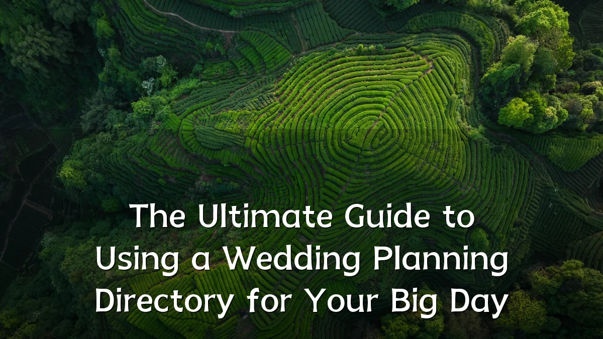 The Ultimate Guide to Using a Wedding Planning Directory for Your Big Day
