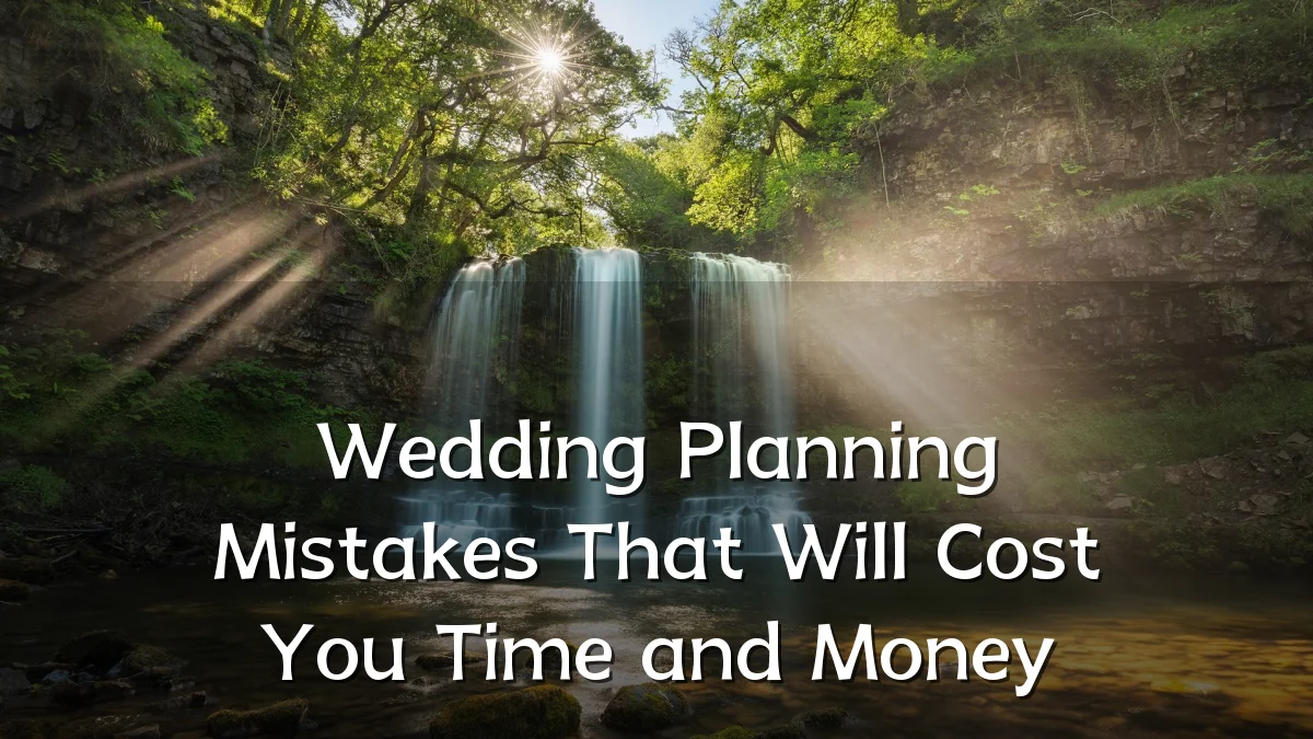 Wedding Planning Mistakes That Will Cost You Time and Money
