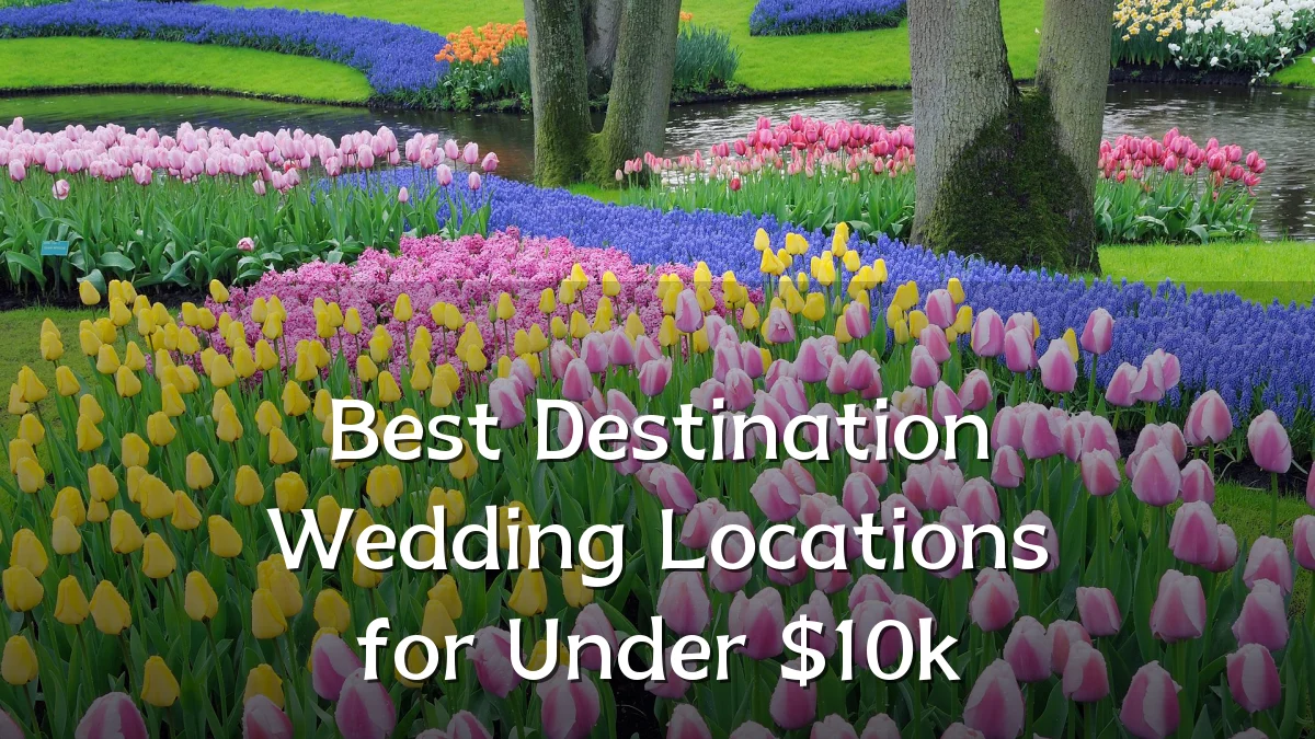 Best Destination Wedding Locations for Under $10k