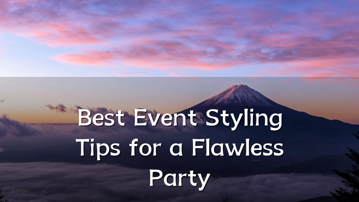 Best Event Styling Tips for a Flawless Party