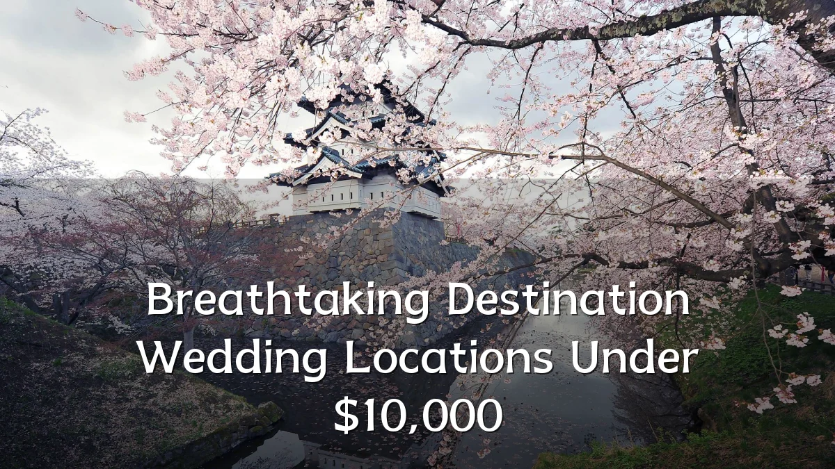 Breathtaking Destination Wedding Locations Under $10,000