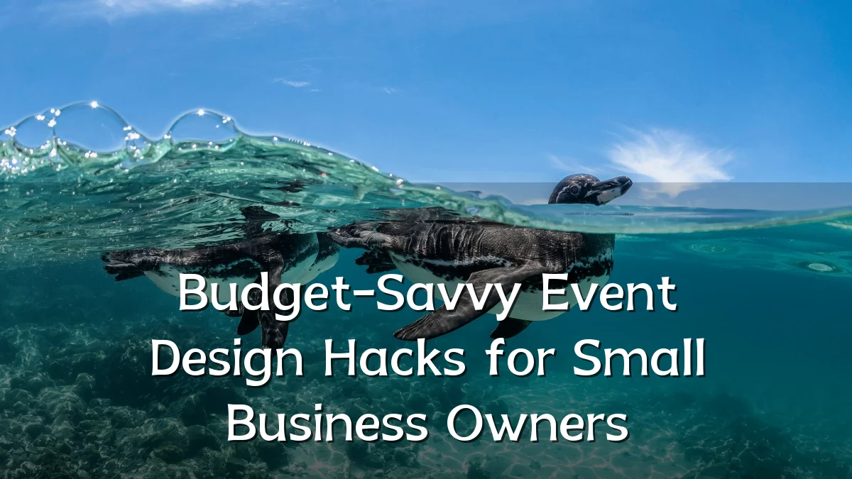 Budget-Savvy Event Design Hacks for Small Business Owners