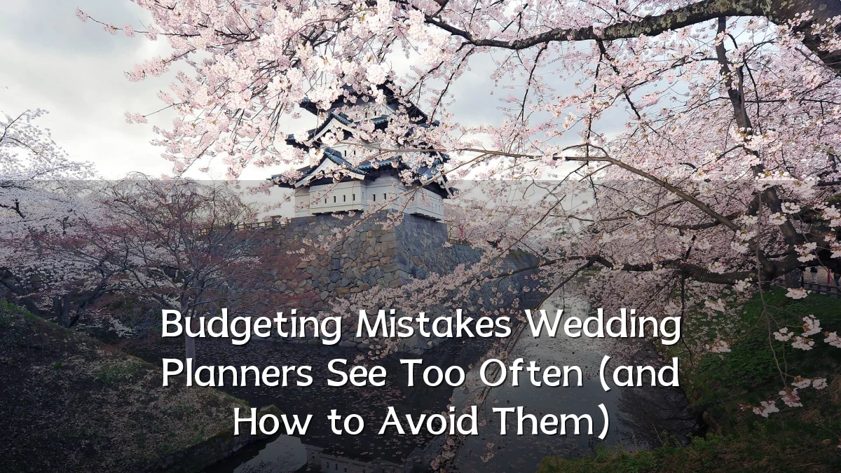 Budgeting Mistakes Wedding Planners See Too Often (and How to Avoid Them)