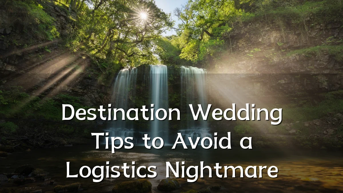 Destination Wedding Tips to Avoid a Logistics Nightmare