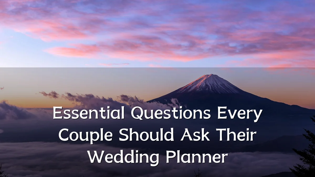 Essential Questions Every Couple Should Ask Their Wedding Planner