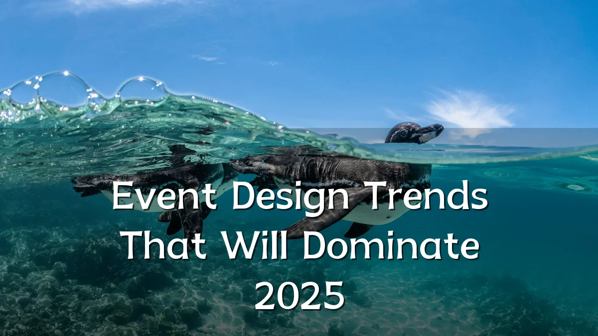Event Design Trends That Will Dominate 2025