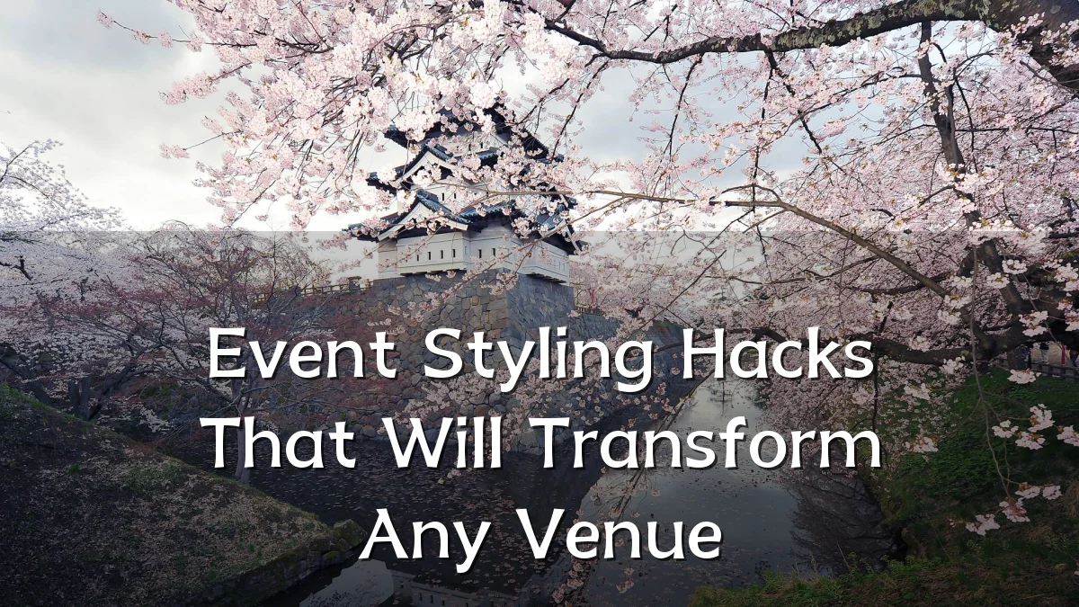 Event Styling Hacks That Will Transform Any Venue