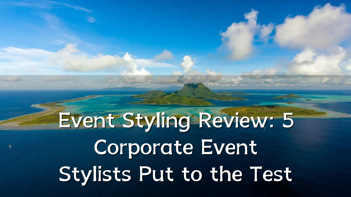 Event Styling Review: 5 Corporate Event Stylists Put to the Test