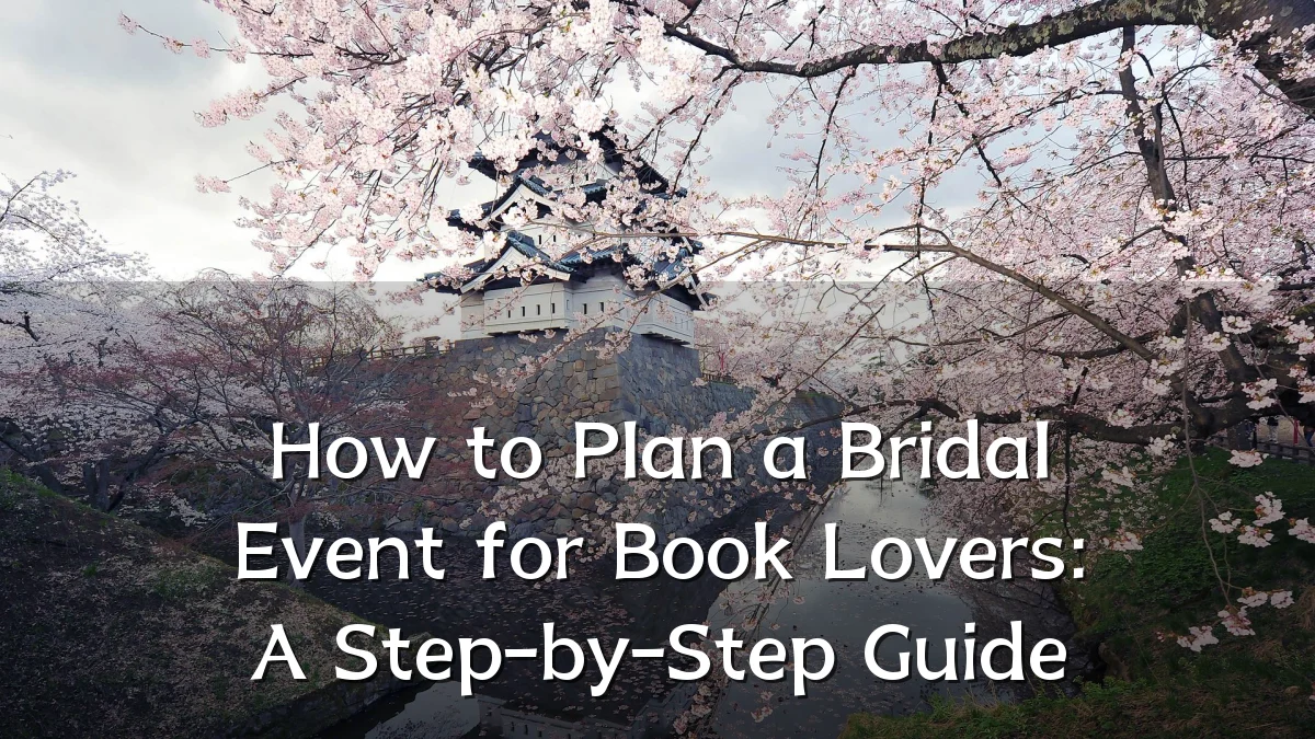How to Plan a Bridal Event for Book Lovers: A Step-by-Step Guide