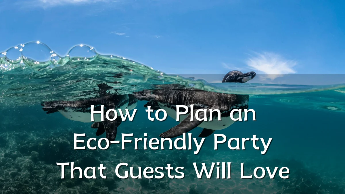 How to Plan an Eco-Friendly Party That Guests Will Love