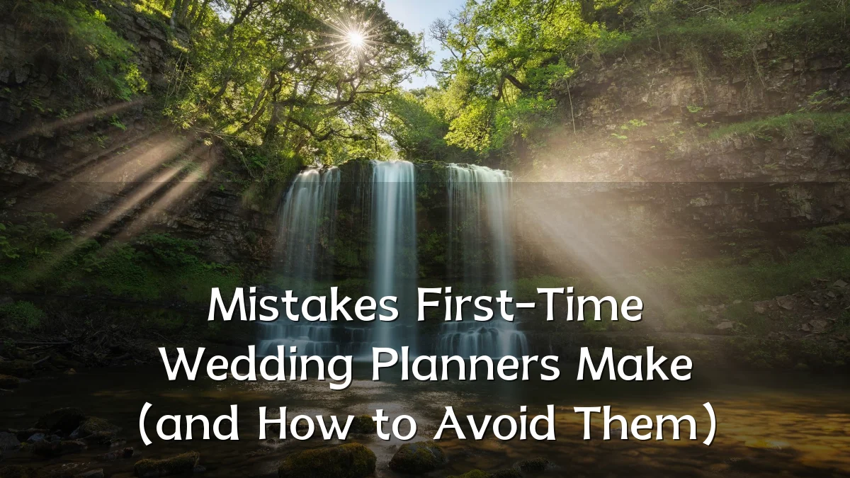 Mistakes First-Time Wedding Planners Make (and How to Avoid Them)