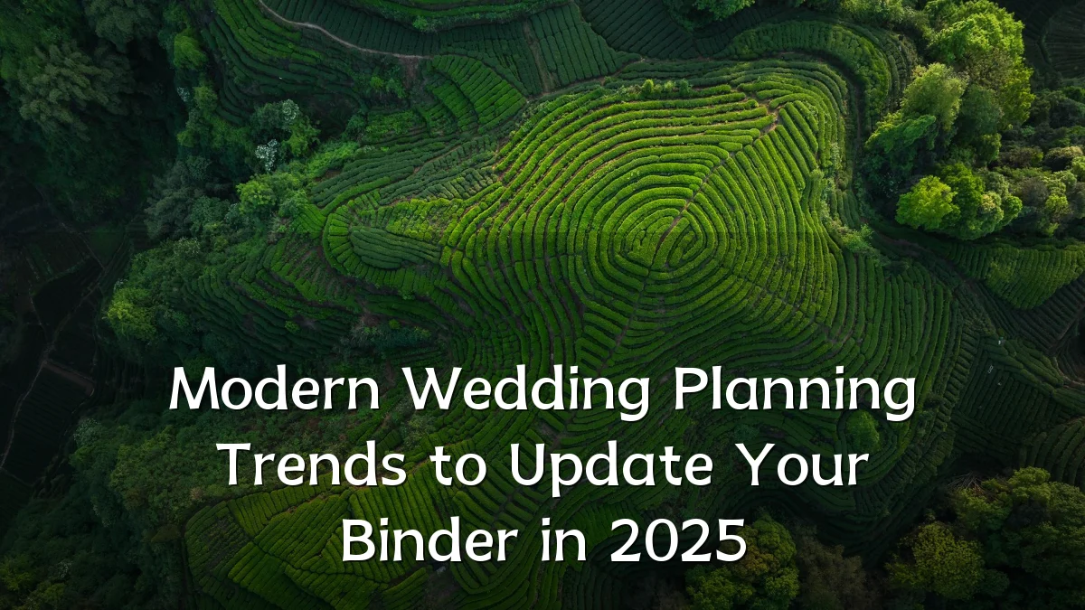 Modern Wedding Planning Trends to Update Your Binder in 2025