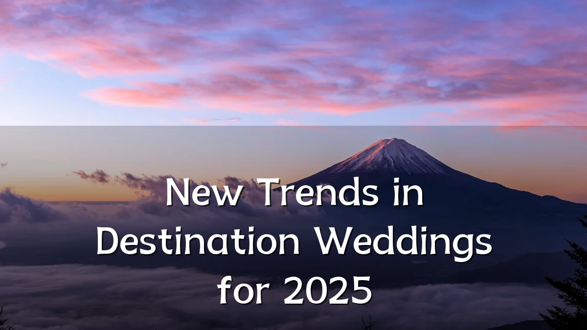 New Trends in Destination Weddings for 2025