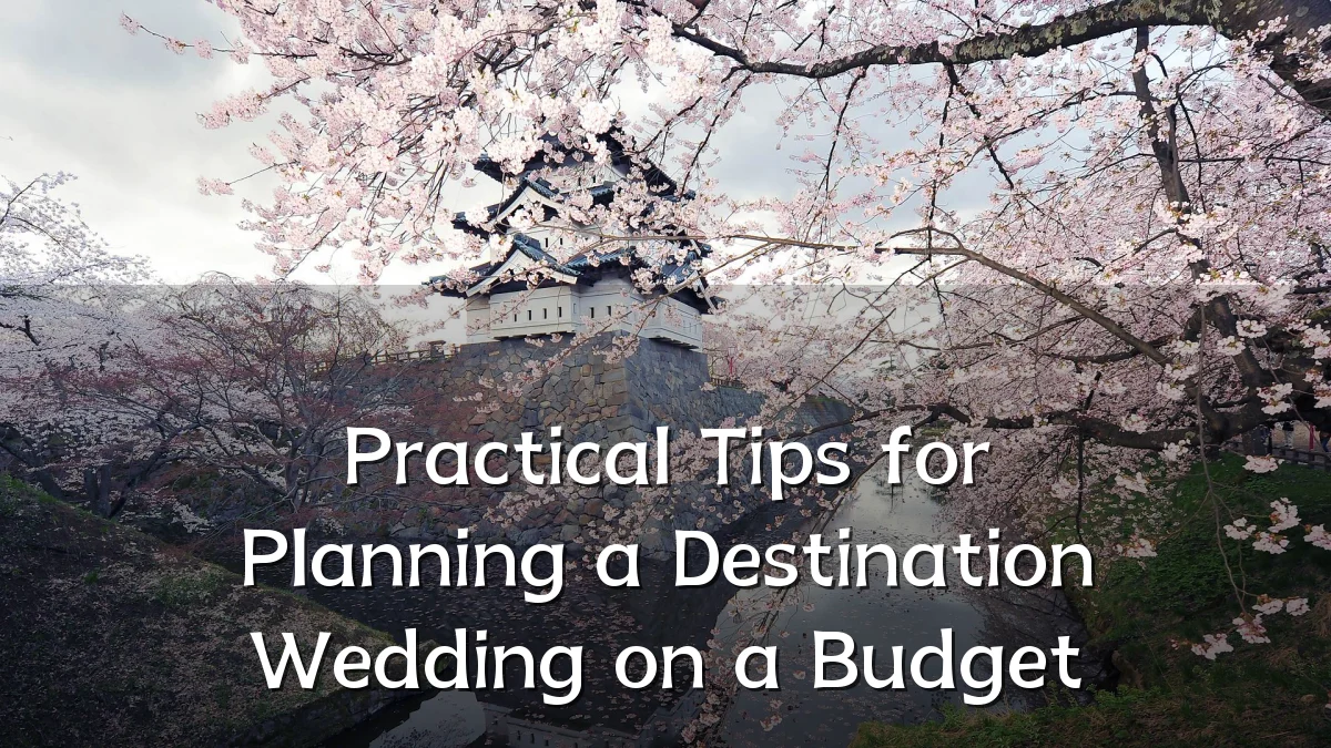 Practical Tips for Planning a Destination Wedding on a Budget
