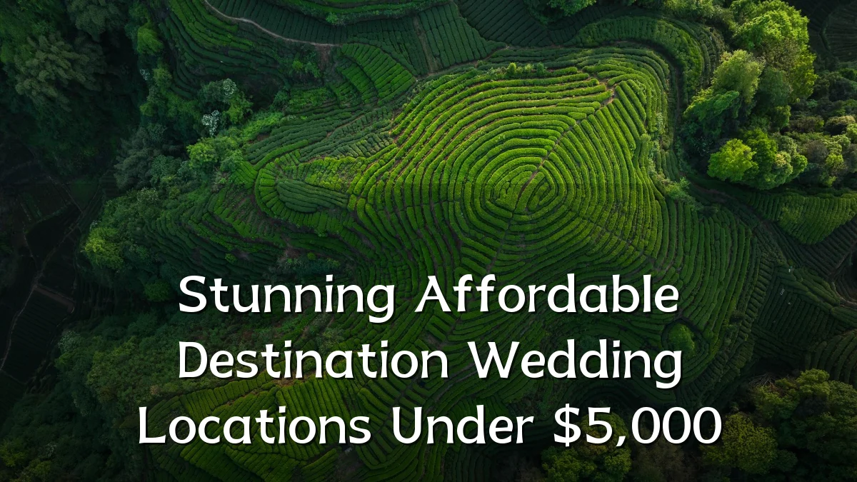 Stunning Affordable Destination Wedding Locations Under $5,000