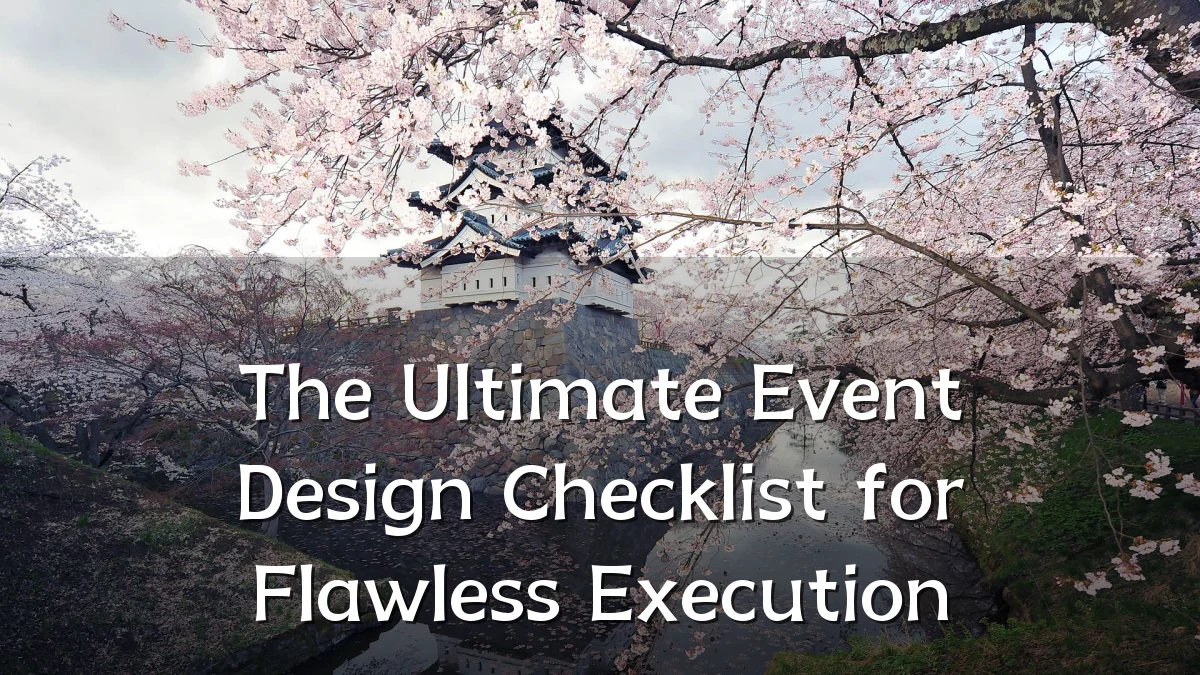 The Ultimate Event Design Checklist for Flawless Execution