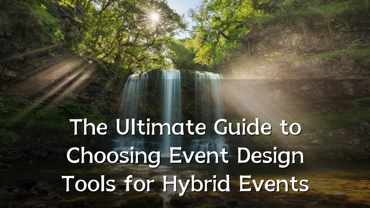 The Ultimate Guide to Choosing Event Design Tools for Hybrid Events