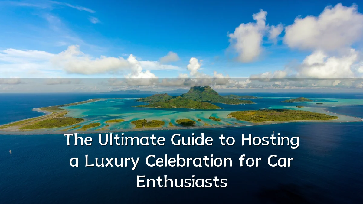 The Ultimate Guide to Hosting a Luxury Celebration for Car Enthusiasts