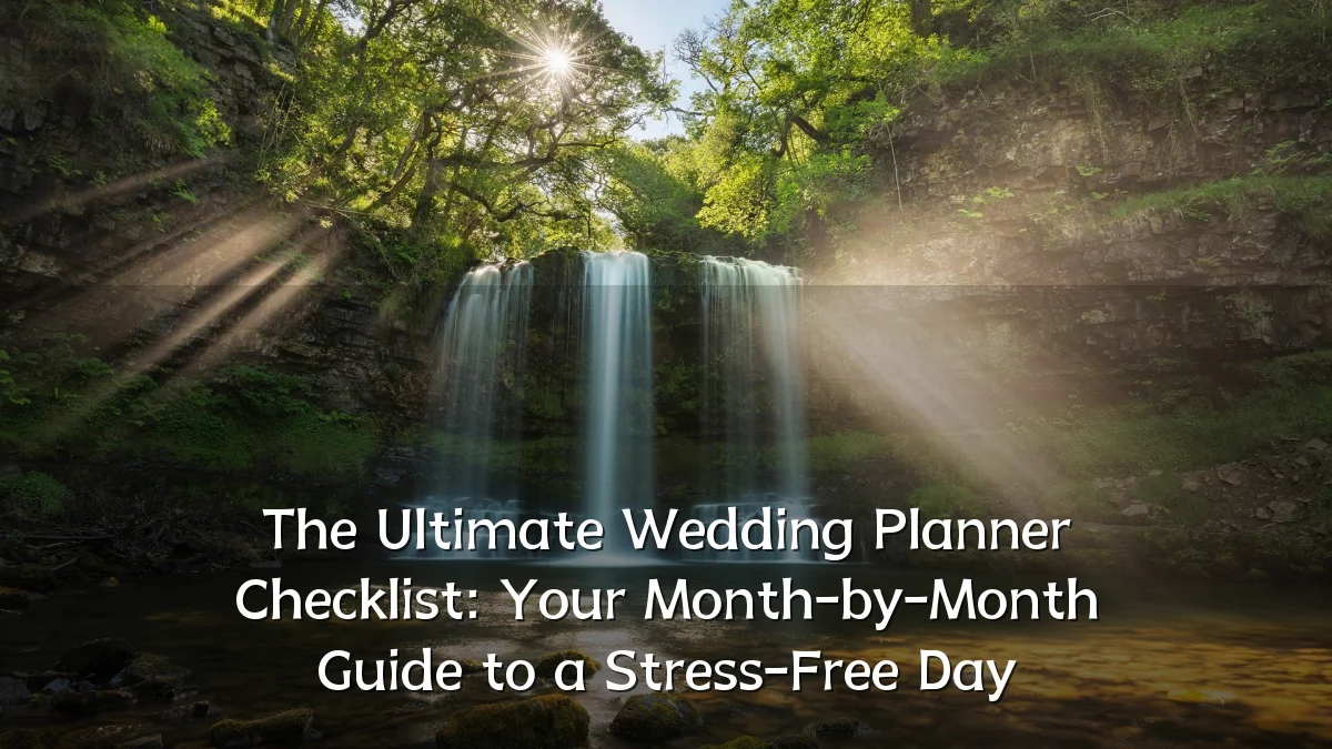The Ultimate Wedding Planner Checklist: Your Month-by-Month Guide to a Stress-Free Day